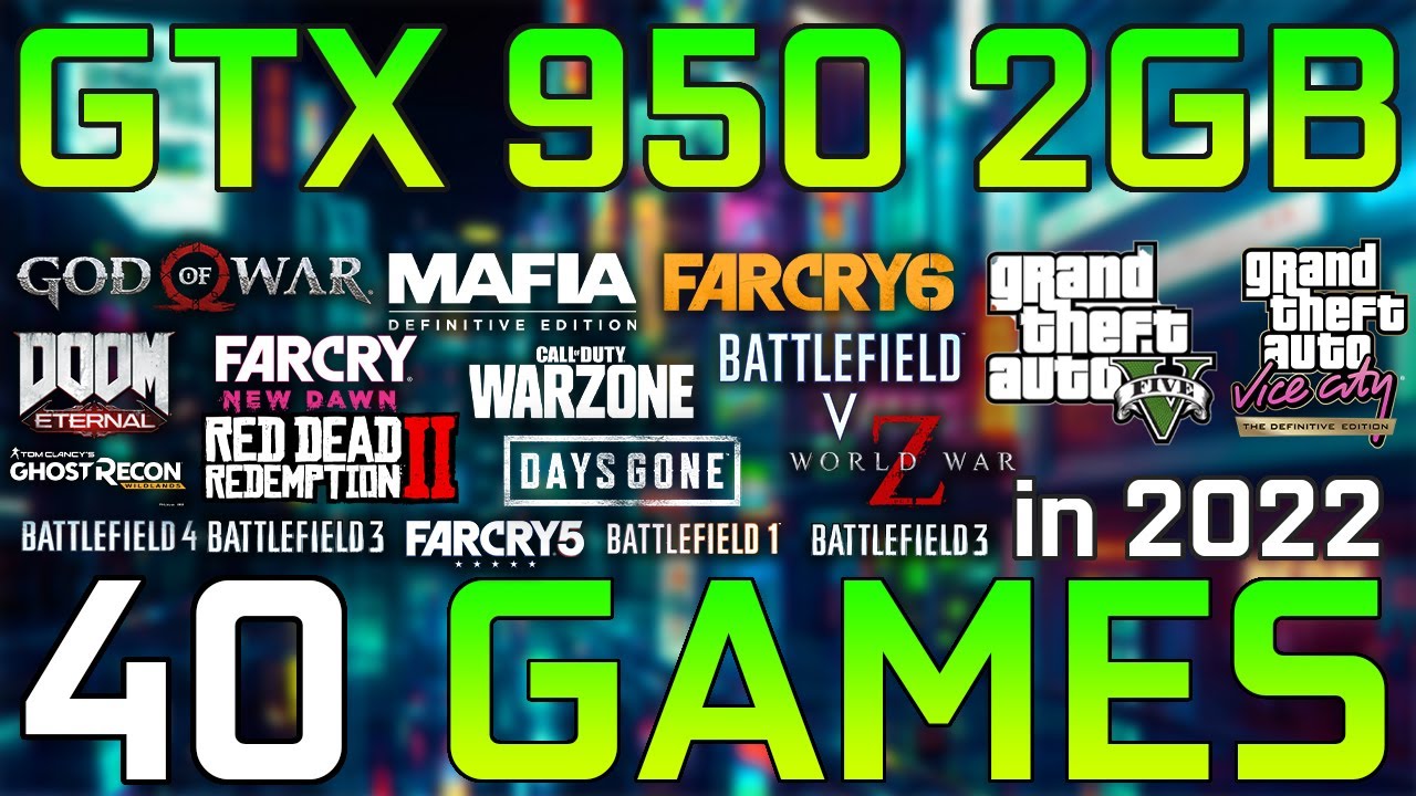 GTX 950 2GB - 40 Best Games Tested in 2022