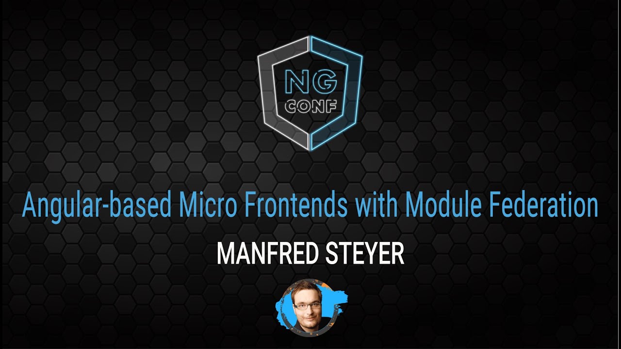 Angular based Micro frontends with module federation | Manfred Steyer | ng-conf 2022
