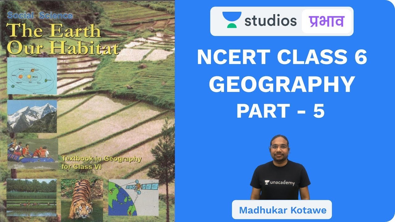 L5: NCERT Class 6 Geography (Part-5) I NCERT Summaries | UPSC CSE - Hindi I Madhukar Kotawe