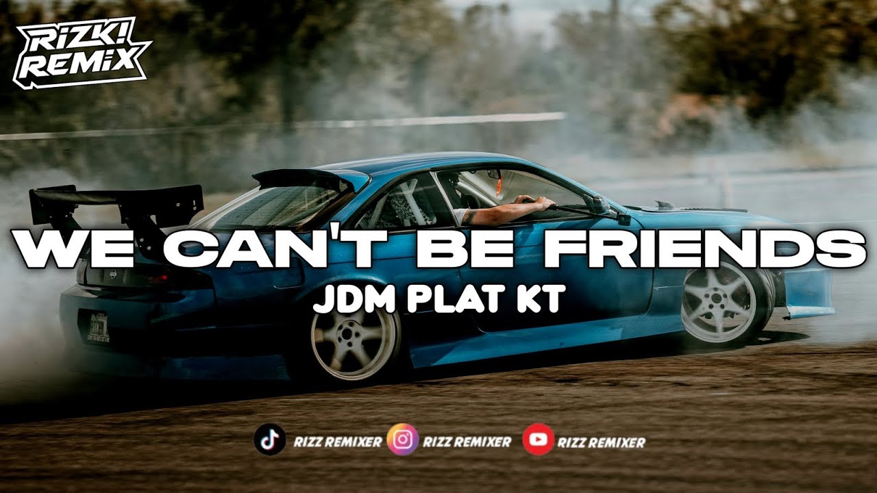 DJ WE CAN'T BE FRIENDS PLAT KT VIRAL TIKTOK 🎧