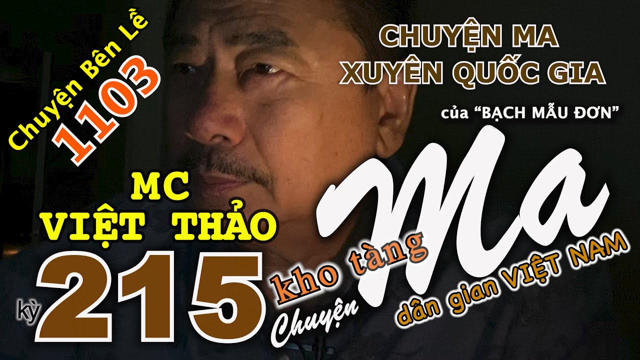 CHUYỆN MA kỳ 215 với MC VIỆT THẢO- CBL(1103)-“CHUYỆN MA XUYÊN QUỐC GIA”của “BẠCH MẪU ĐƠN”- 4/4, 2020