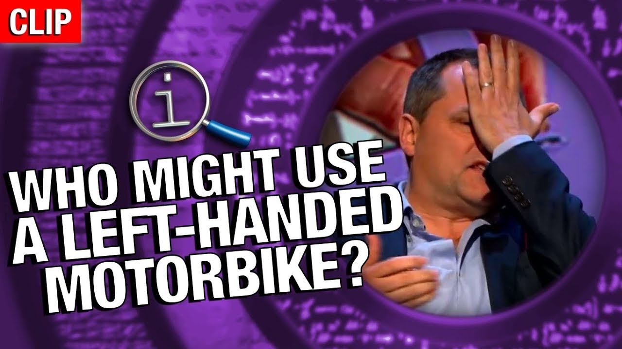 QI | Who Might Use A Left Handed Motorbike?