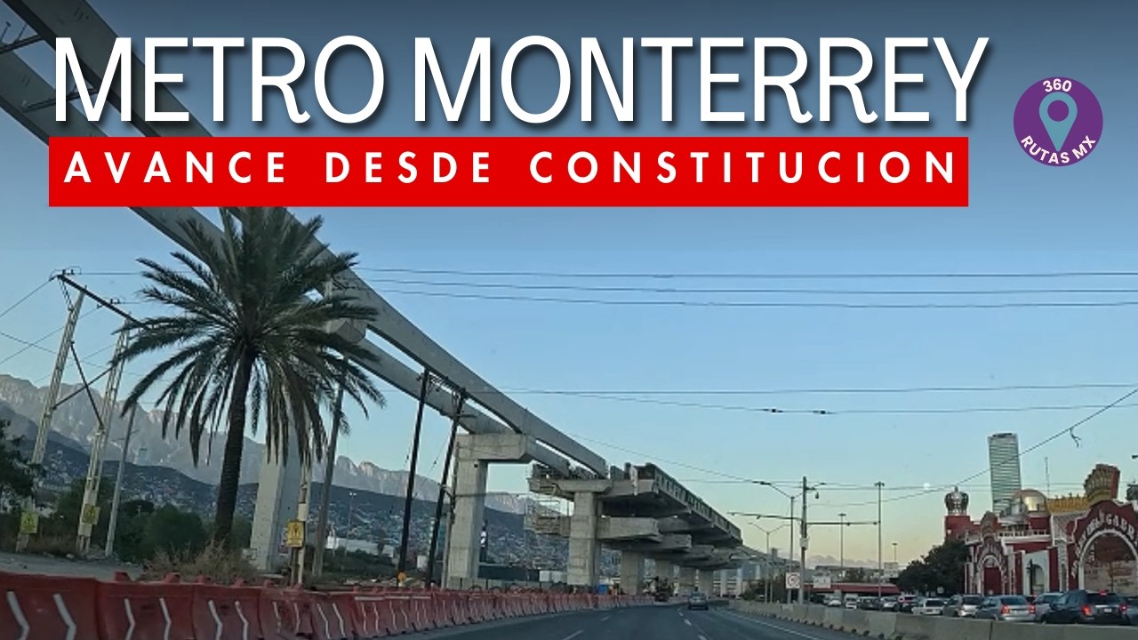 Así Avanza el Nuevo Metro Línea 4 en Monterrey | Ruta Constitución