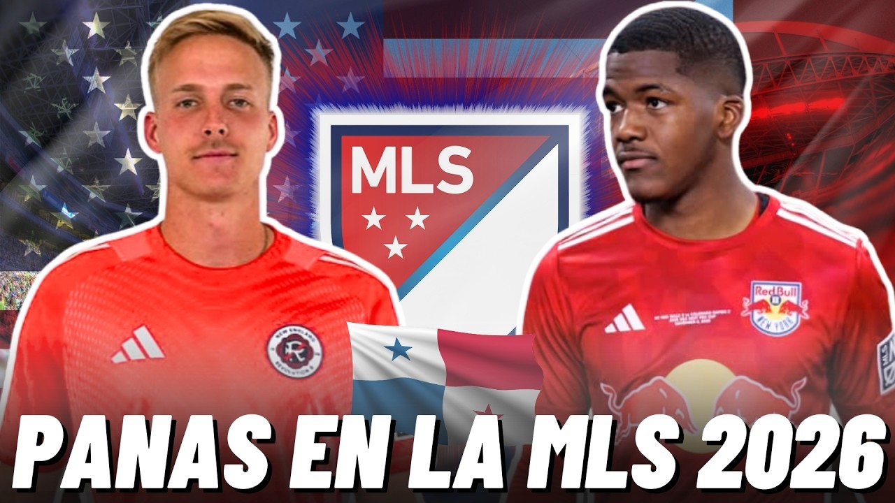 🔴ESTOS SON LOS LEGIONARIOS PANAMEÑOS QUE JUGARÁ EN LA TEMPORADA 2026 DE LA MLS🇵🇦