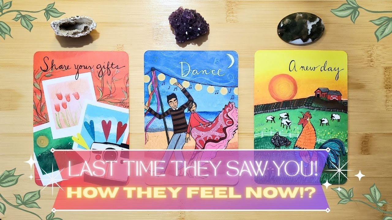 What They Felt the Last Time They Saw You 👀 What They Feel Now! 💕Channeled Messages 💭Pick a Card
