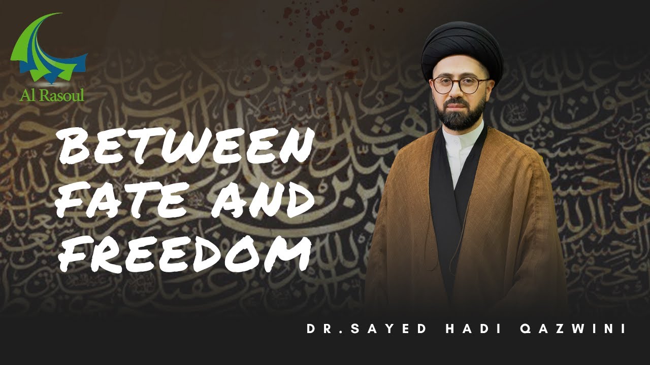Between Fate and Freedom - Dr. Sayed Hadi Qazwini