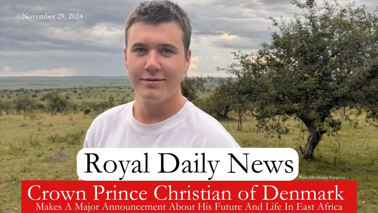 Crown Prince Christian of Denmark Makes a Major Announcement from East Africa. Plus, More 