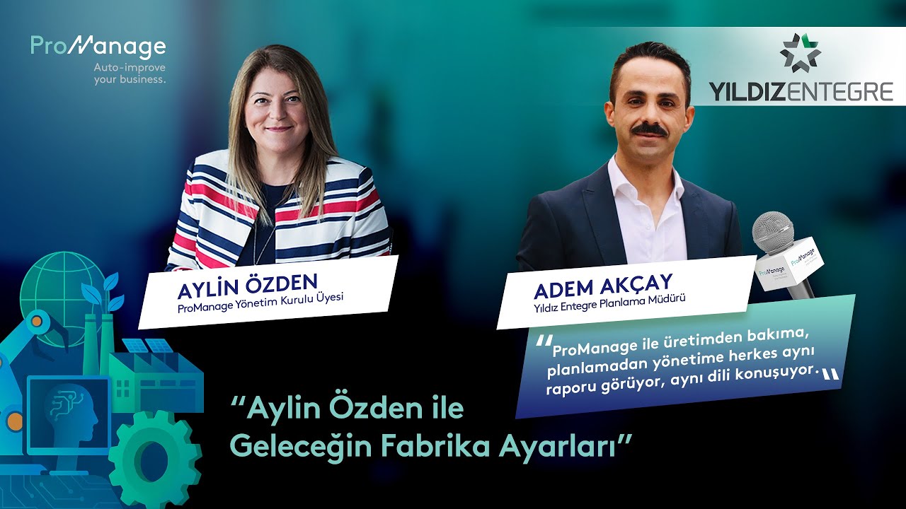 Yıldız Entegre | Adem Akçay | Aylin Özden ile Geleceğin Fabrika Ayarları