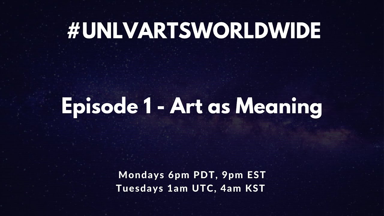 UNLV Arts Worldwide - Episode 1 - Art as Meaning - #UNLVArtsWorldwide