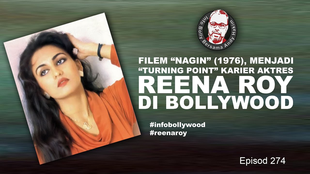 FILEM “NAGIN” (1976), MENJADI “TURNING POINT” KARIER AKTRES REENA ROY, DI BOLLYWOOD. IBBAH EP274