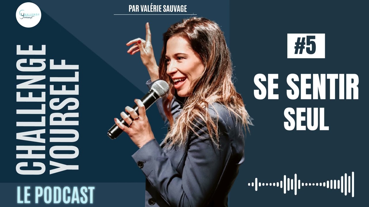 Se sentir seul | Challenge Yourself le podcast #5