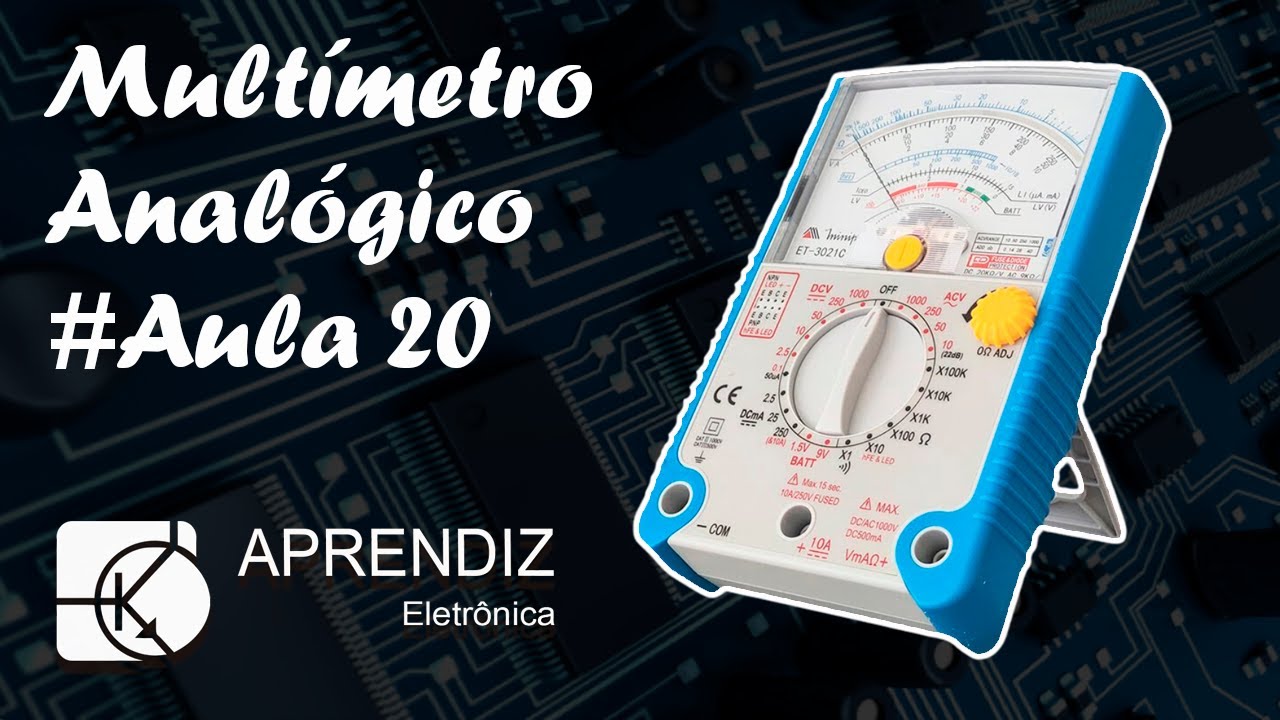 COMO USAR O MULTÍMETRO ANALÓGICO - Curso Eletrônica Básica #Aula 20