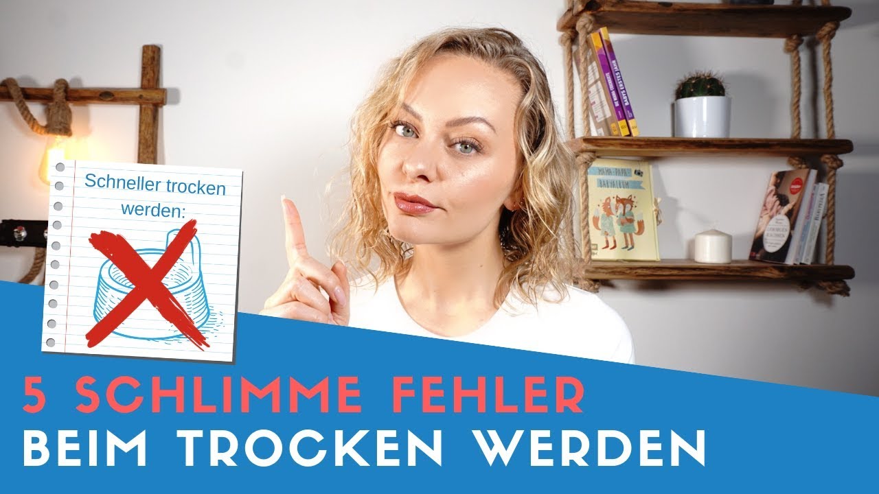 ▶ 5 schlimme Fehler beim Trocken werden von Kindern