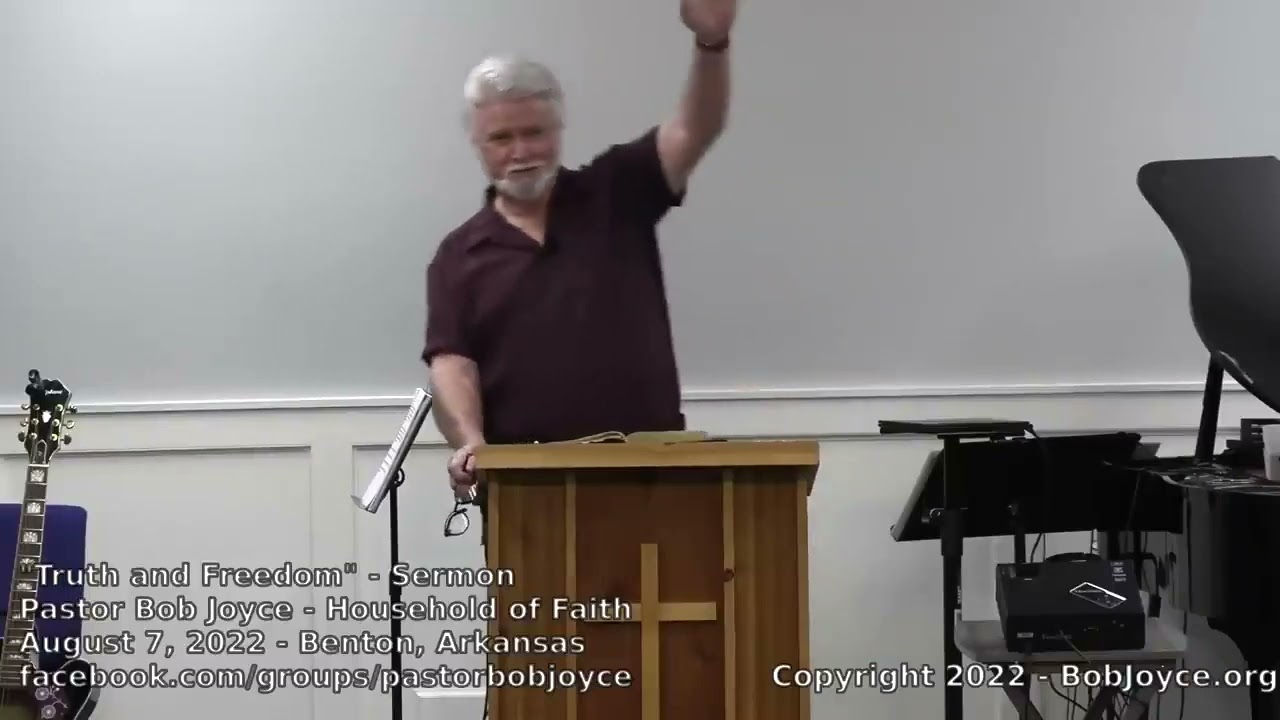 Truth and Freedom (Sermon *re-upload* - August 7, 2022) - Pastor Bob Joyce - Household of Faith