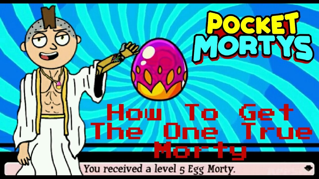 Pocket Mortys - HOW TO GET THE ONE TRUE MORTY + EGG MORTY! CAN YOU GET MORE THAN ONE?!