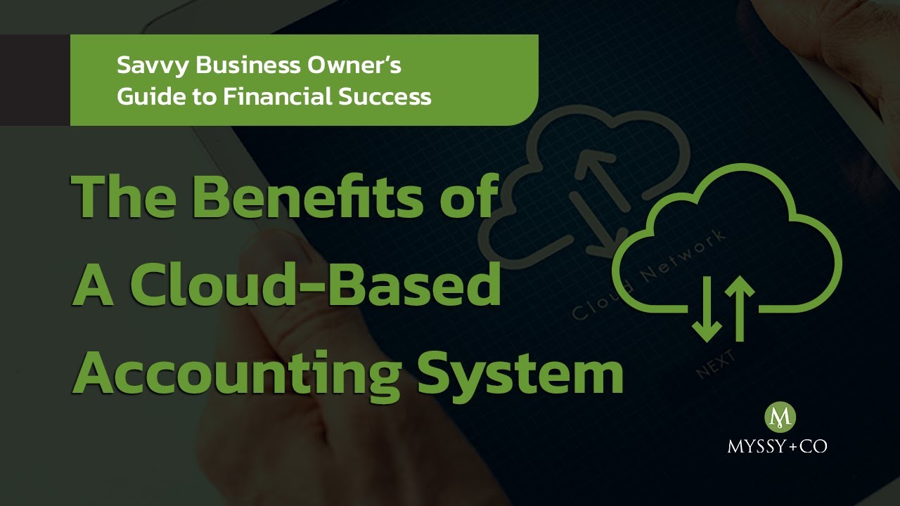 The Benefits of A Cloud-Based Accounting System