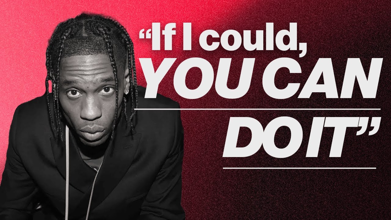 Travis Scott - How Anyone Can Succeed As An Artist