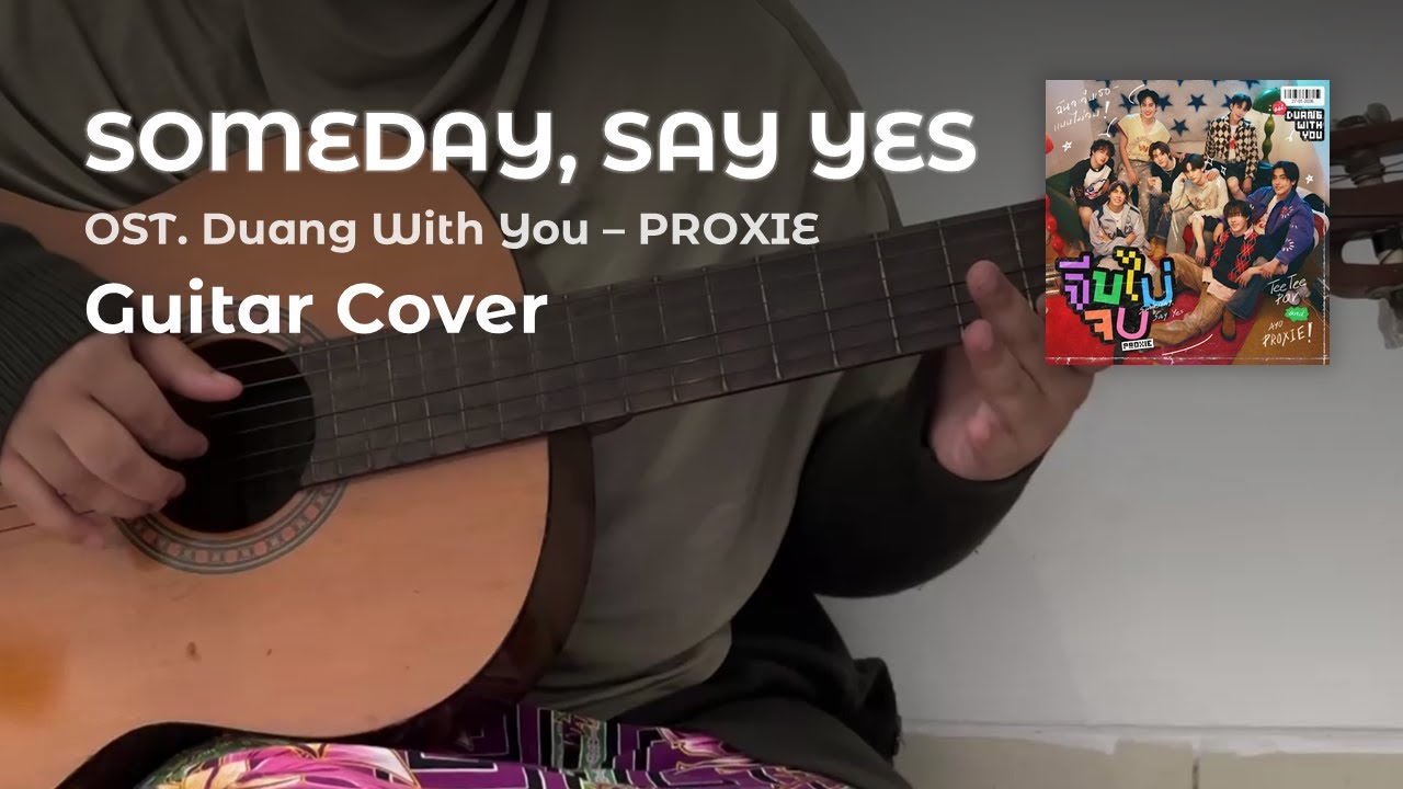 จีบไม่จบ (Someday, Say Yes) Ost. Duang With You - PROXIE Guitar Cover | chords on description!