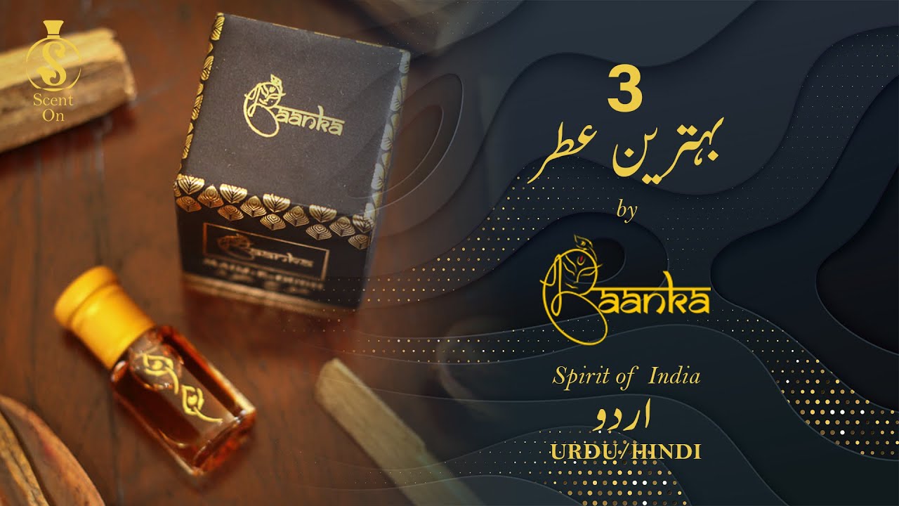 3 Best Attars by BAANKA | Spirit of India | Urdu/Hindi