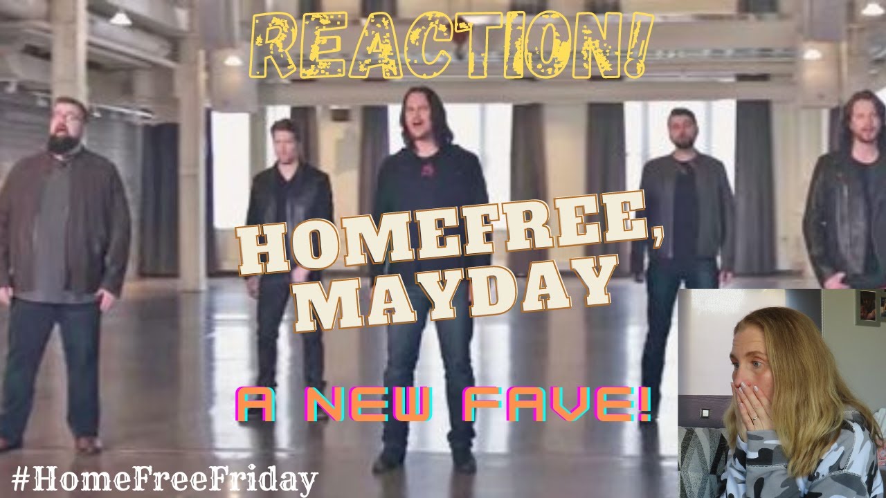 REACTION! HomeFree, Mayday OFFICIAL VIDEO *NEW FAVE!❤️ #HomeFreeFriday #ACappella #ALittleMoreOLisa