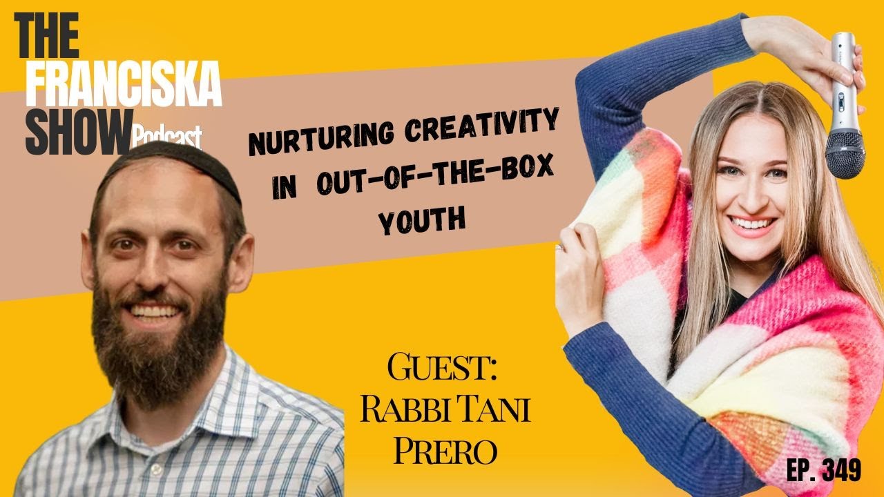 Nurturing Creativity in Out-of-the-Box Youth - with Rabbi Tani Prero