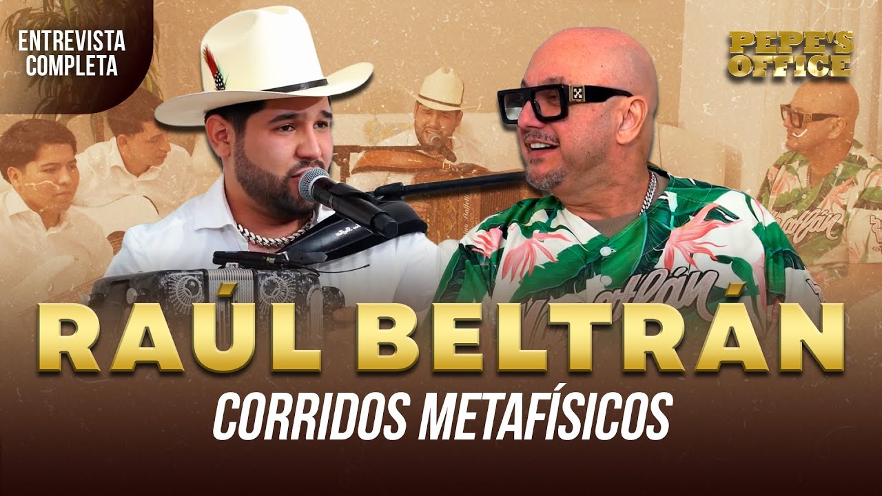 Raul Beltrán: Corridos metafísicos| Pepe's Office