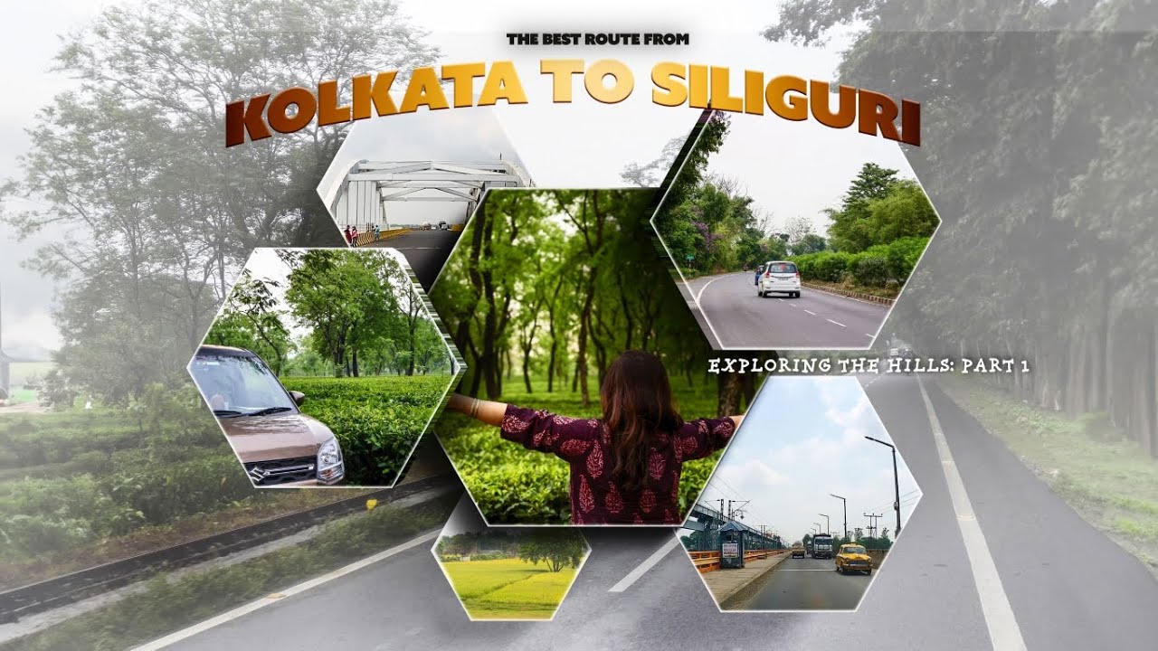 Kolkata to Siliguri by Car | Best route to Siliguri from Kolkata | Full information |