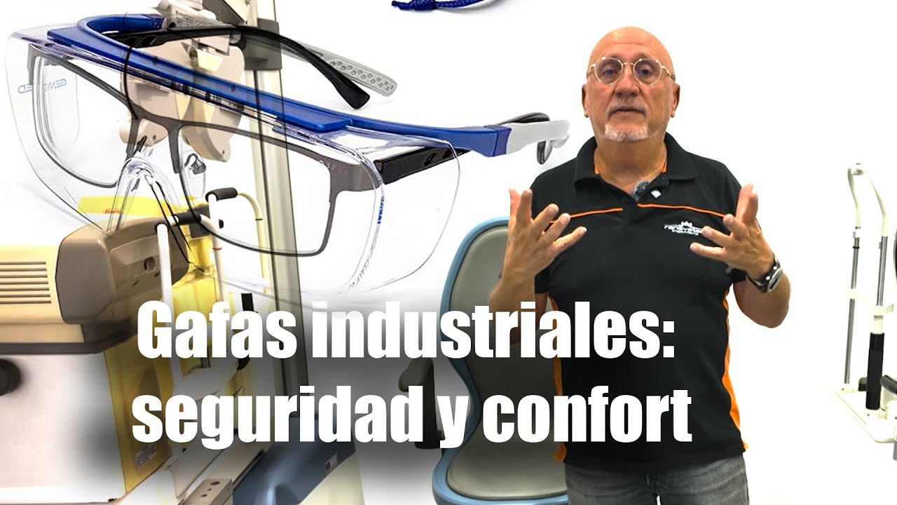 GAFAS INDUSTRIALES: SEGURIDAD Y CONFORT