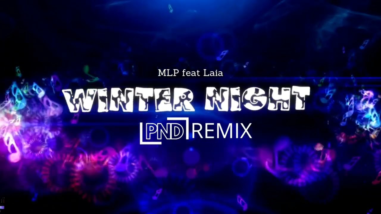 MLP feat. Laia - WINTER NIGHT (PND REMIX)