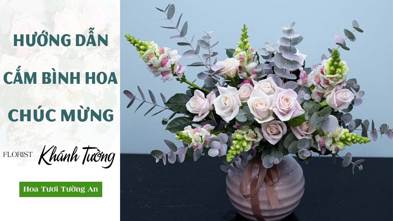 Hướng Dẫn Cắm Bình Hoa Chúc Mừng Trên Miệng Bình Nhỏ | Hoa Tươi Tường An