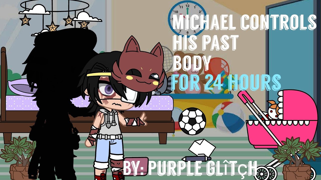 🔸Michael controls his past body for 24 hours🔸Fnaf🔸My au🔸