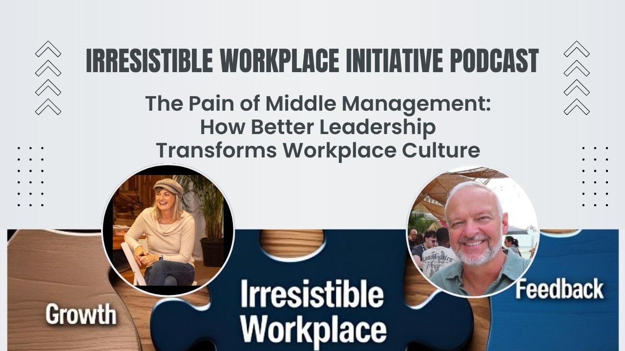 The Pain of Middle Management: How Better Leadership Transforms Workplace Culture | IWI Podcast