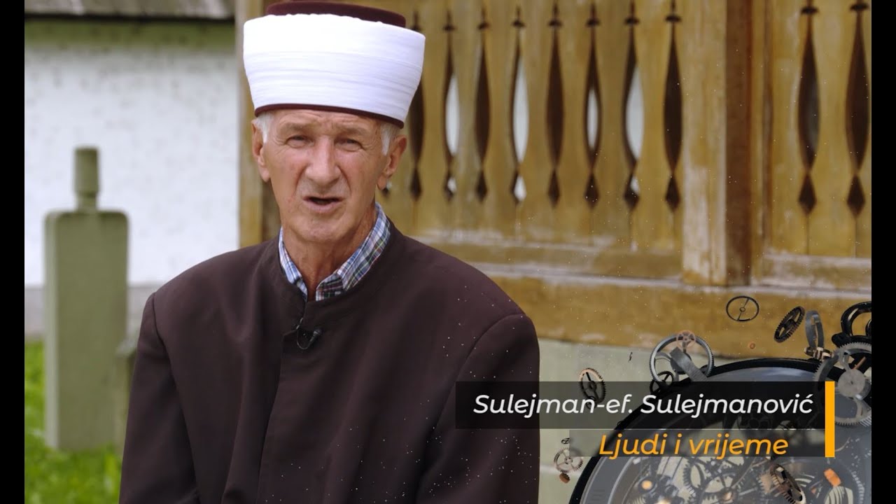 LJUDI I VRIJEME - Sulejman-ef. Sulejmanović je živopisni imam iz Nove Kasabe