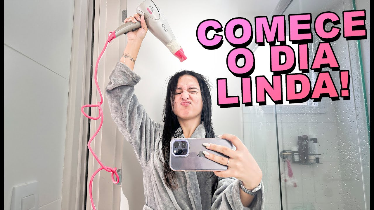 ARRUME-SE COMIGO PARA COMEÇAR O DIA LINDA!