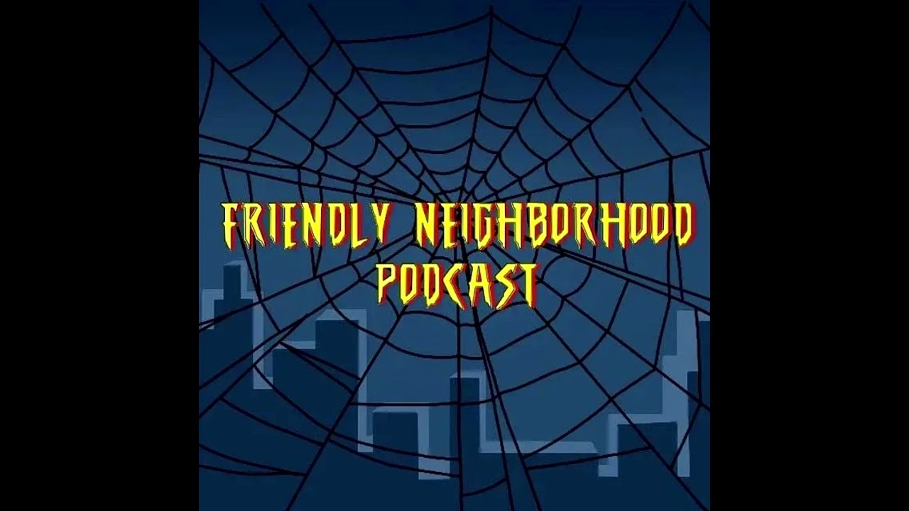 Friendly Neighborhood Podcast: Episode 2 - Spider-Man: No Way Home Trailer