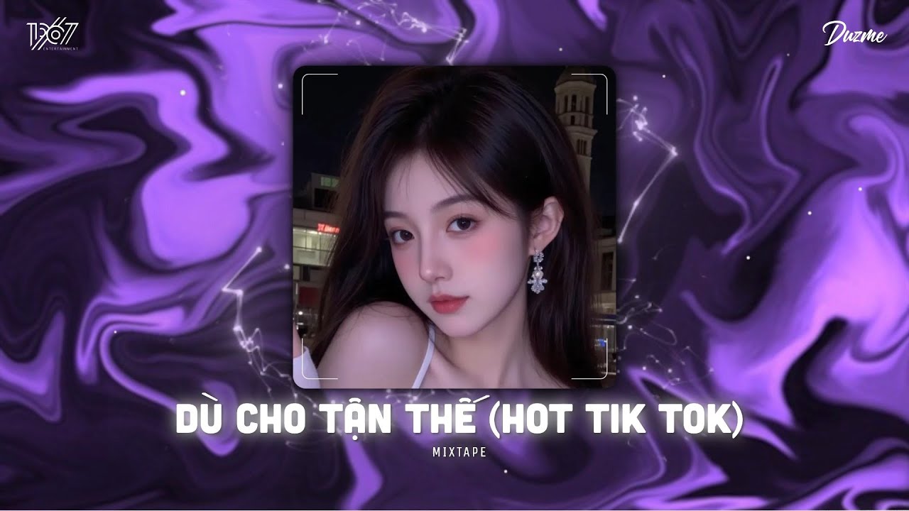 Dù Cho Tận Thế Vẫn Yêu Em...Dù Cho Tận Thế Remix - Nhạc HOT Trend Tik Tok 2025