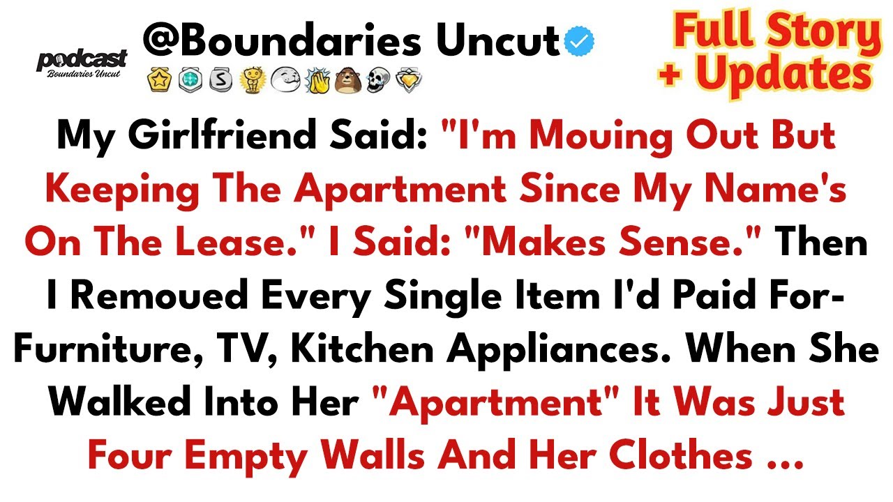 My Girlfriend Confessed She's Leaving Me But Demanded The Apartment Since Her Name's On The Lease..