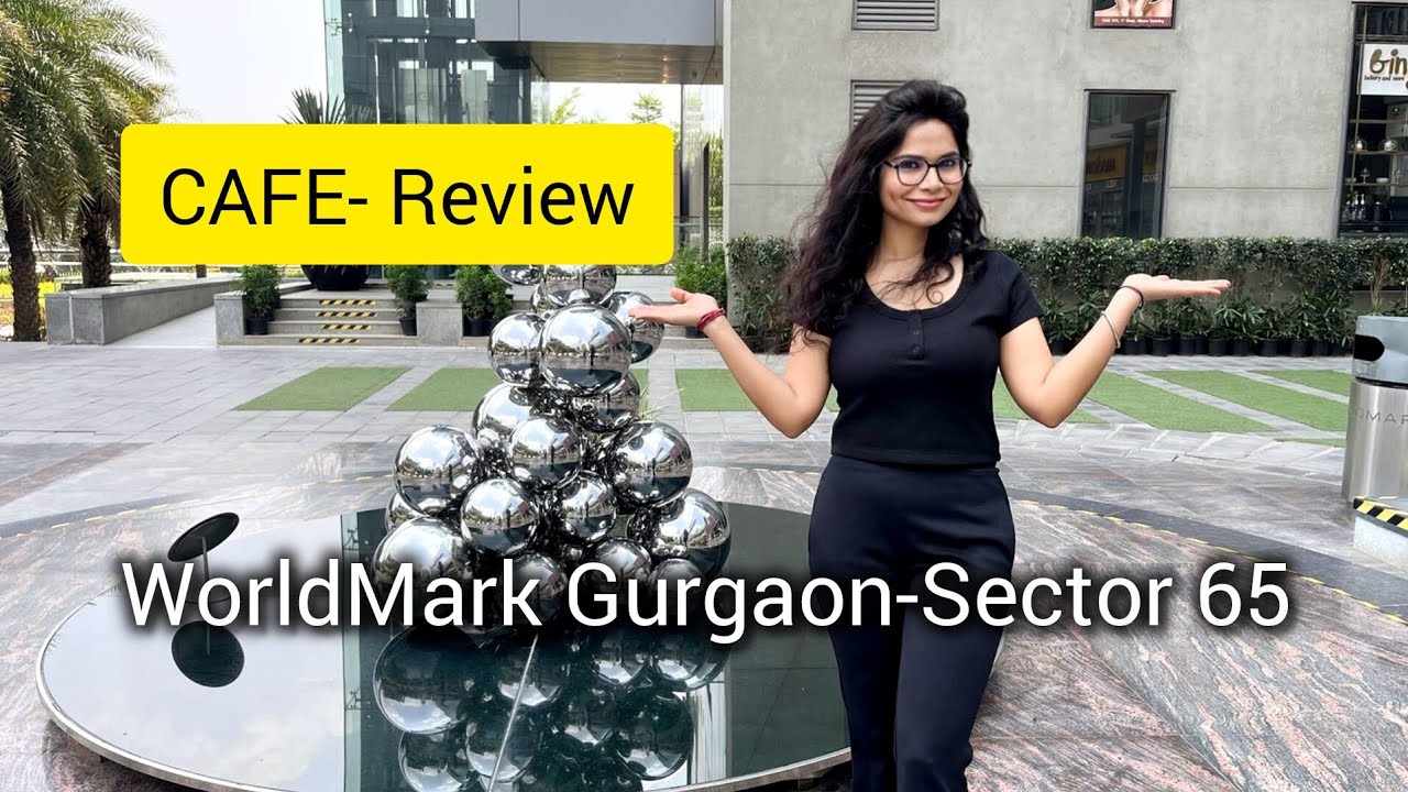 WorldMark Gurgaon- sector65 I Cafes review I Must place for hangout