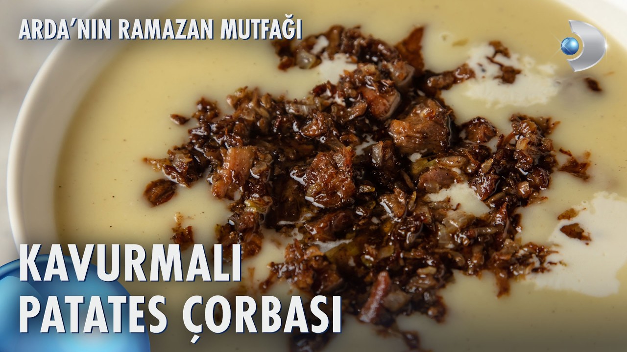 Kavurmalı Patates Çorbası | Arda'nın Ramazan Mutfağı 10. Bölüm