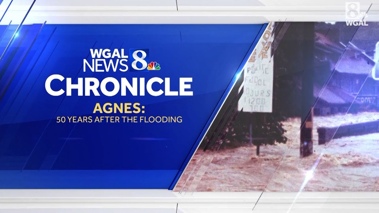 WGAL News 8 Chronicle - Agnes, 50 years after the flooding