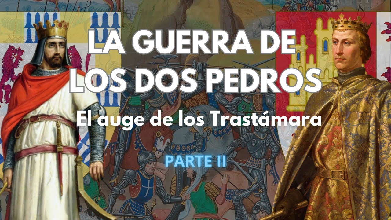 (II) LA GUERRA DE LOS DOS PEDROS - El auge de los Trastámara - PODCAST DOCUMENTAL HISTORIA DE ESPAÑA