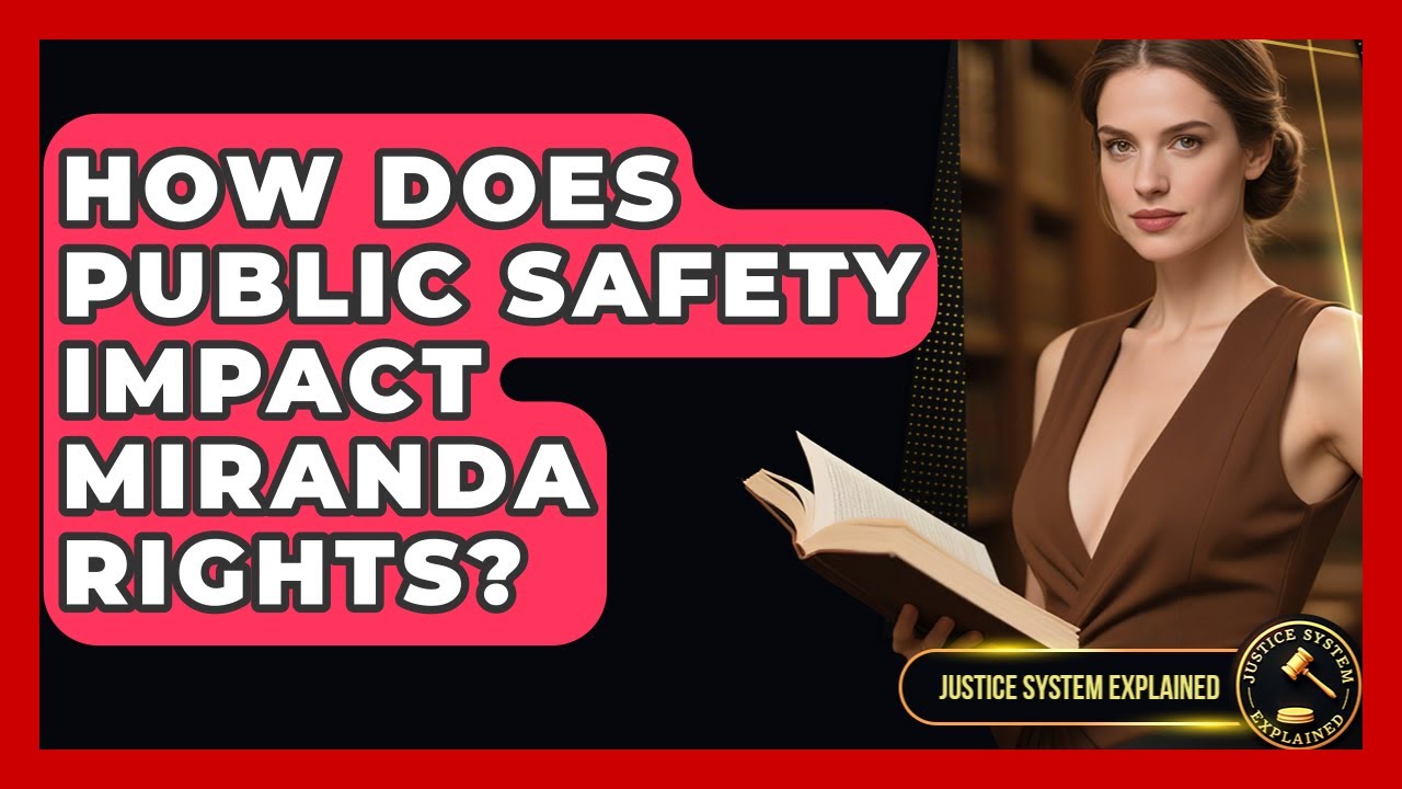 How Does Public Safety Impact Miranda Rights? - Justice System Explained