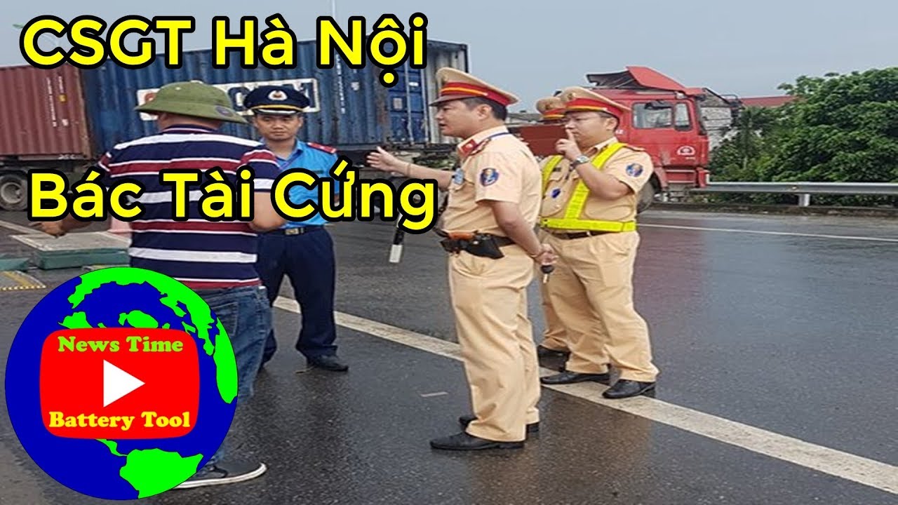 Hà Nội CSGT gặp bác tài xế xe tải cứng luật