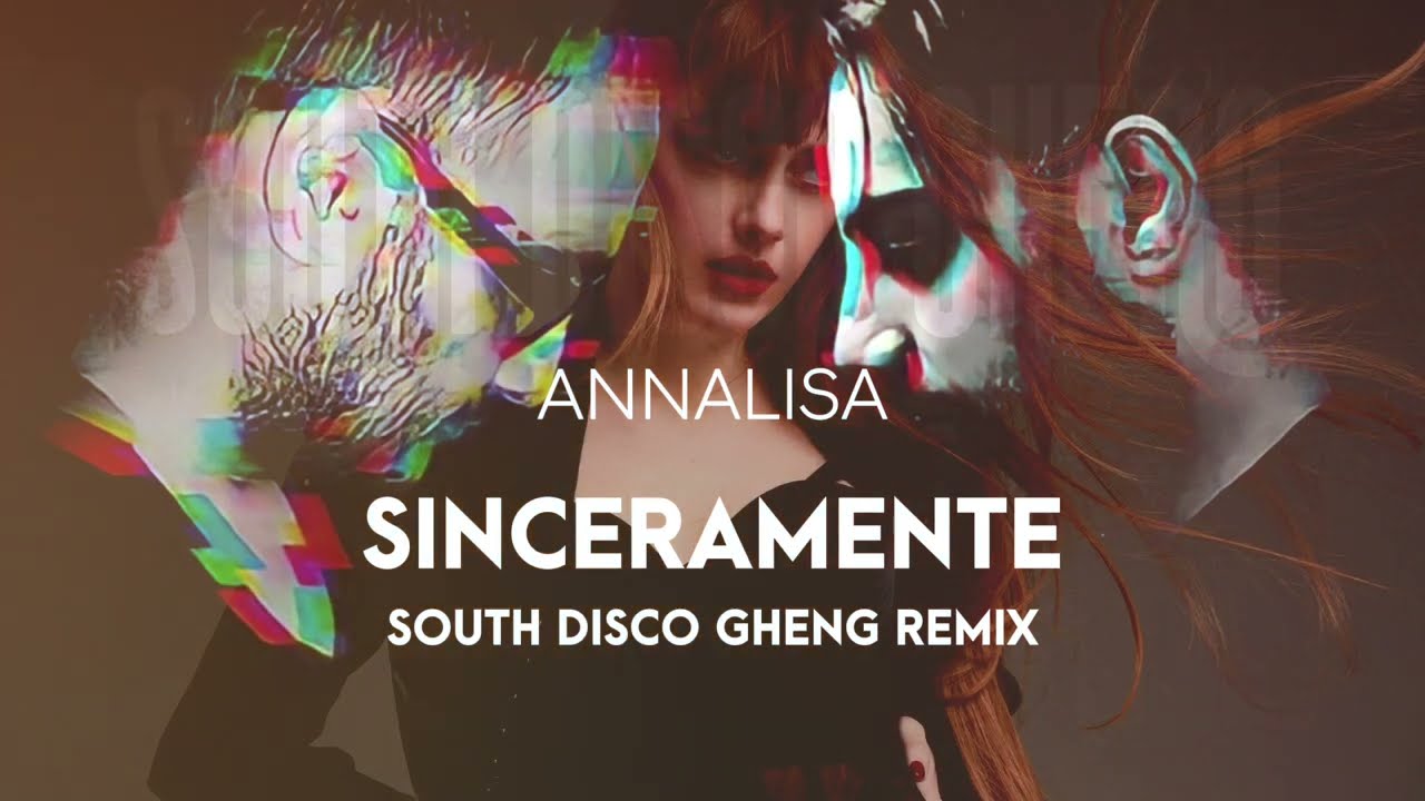 Annalisa - Sinceramente (South Disco Gheng Remix)