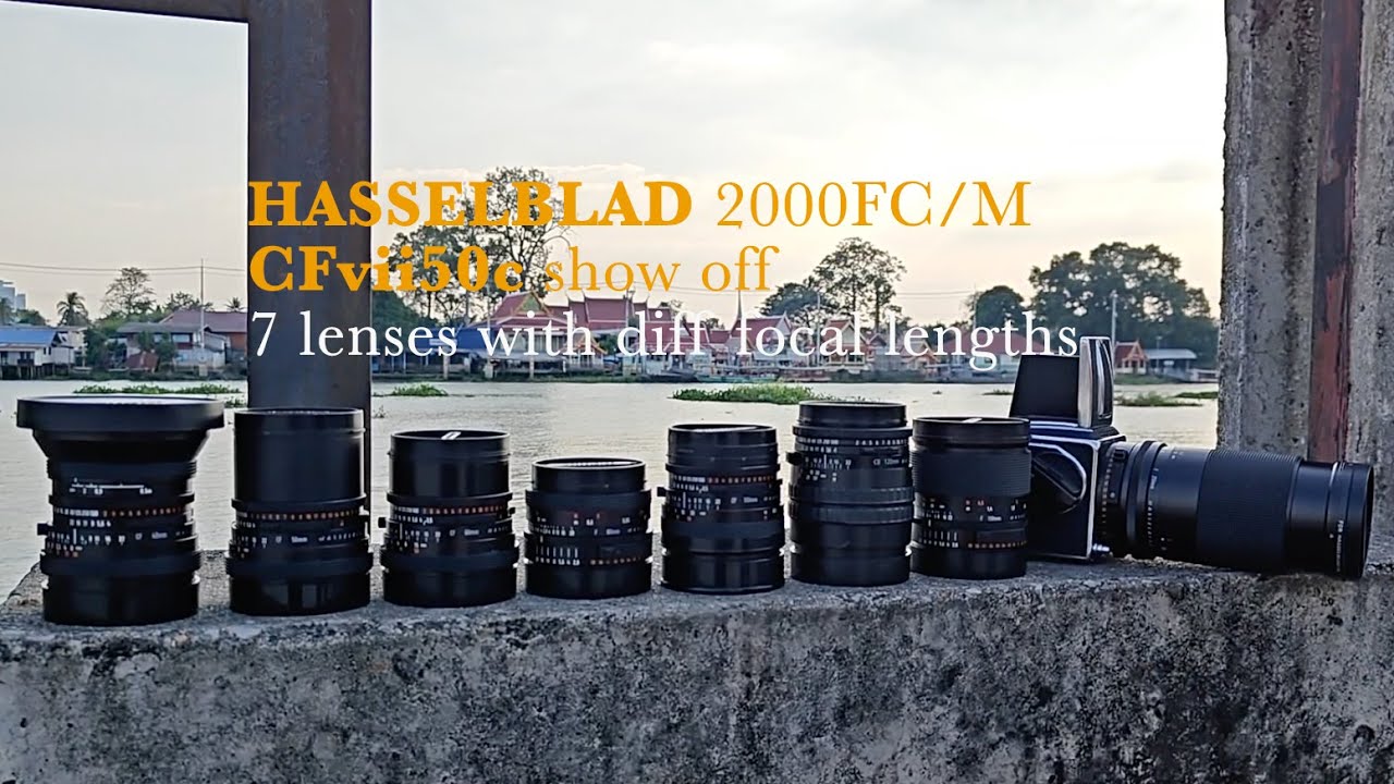 En-Thai Hasselblad 2000FC/M CFvii50c show off 7 lenses with diff focal lengths