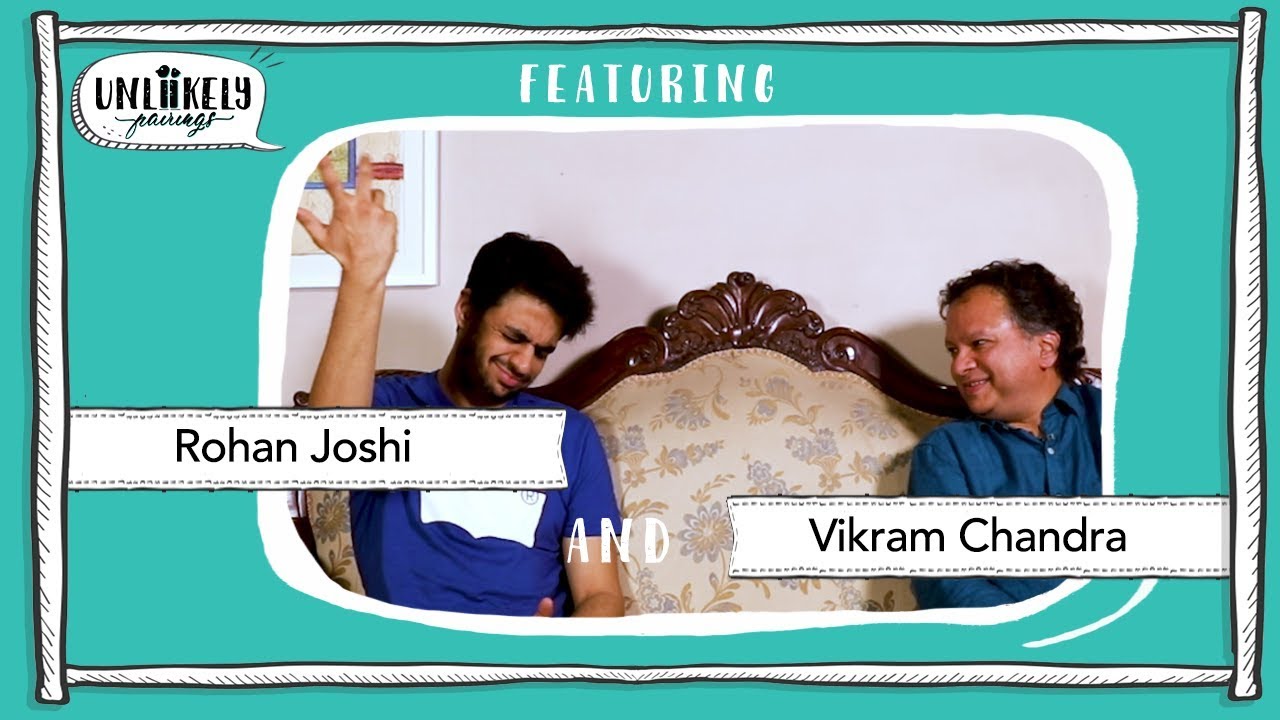 Unlikely Pairings Episode 2: Rohan Joshi and Vikram Chandra