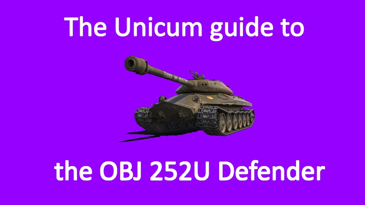 The Unicum Guide To The OBJ 252U Defender | World Of Tanks