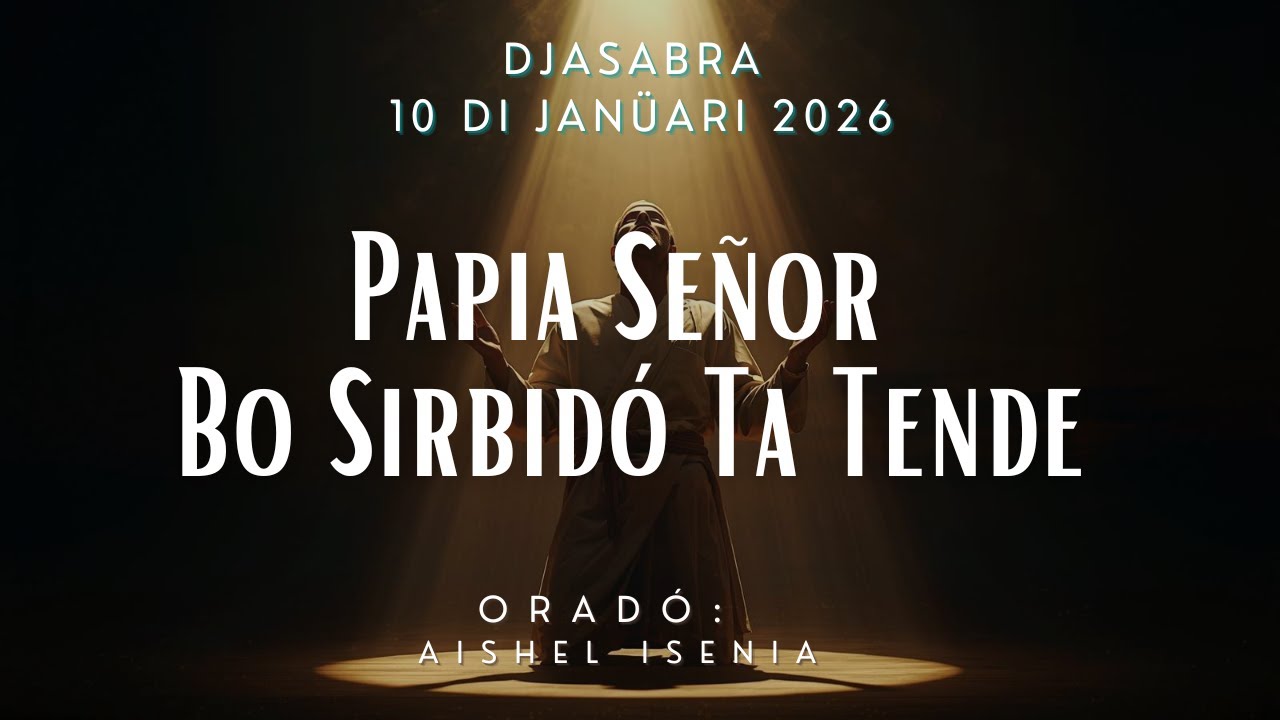🚨LIVE | Papia Señor  Bo Sirbidó Ta Tende | Sirbishi - Djasabra 10 di janüari 2026