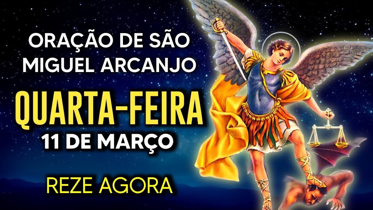 Oração Poderosa de São Miguel QUARTA 11/03/2026 PROTEÇÃO NO COMBATE - Oração de Hoje - Reze comigo