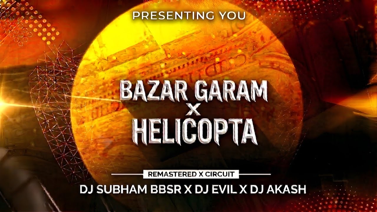 BAZAR GARAM x HELICOPTA | CIRCUIT x RETRO BANGERZ | DJ SUBHAM BBSR x DJ EVIL x DJ AKASH REMIX